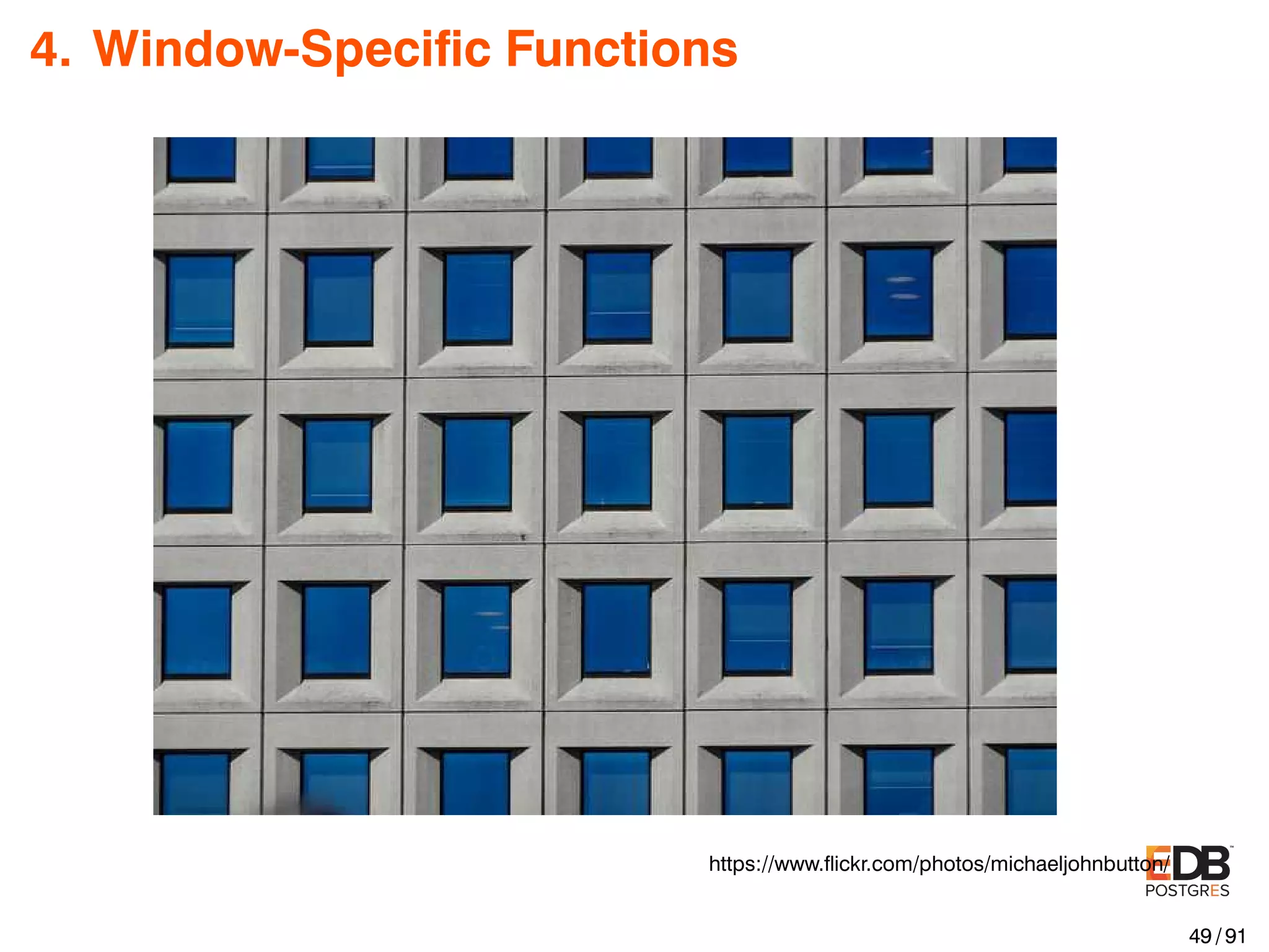 4. Window-Speciﬁc Functions https://www.ﬂickr.com/photos/michaeljohnbutton/ 49 / 91 