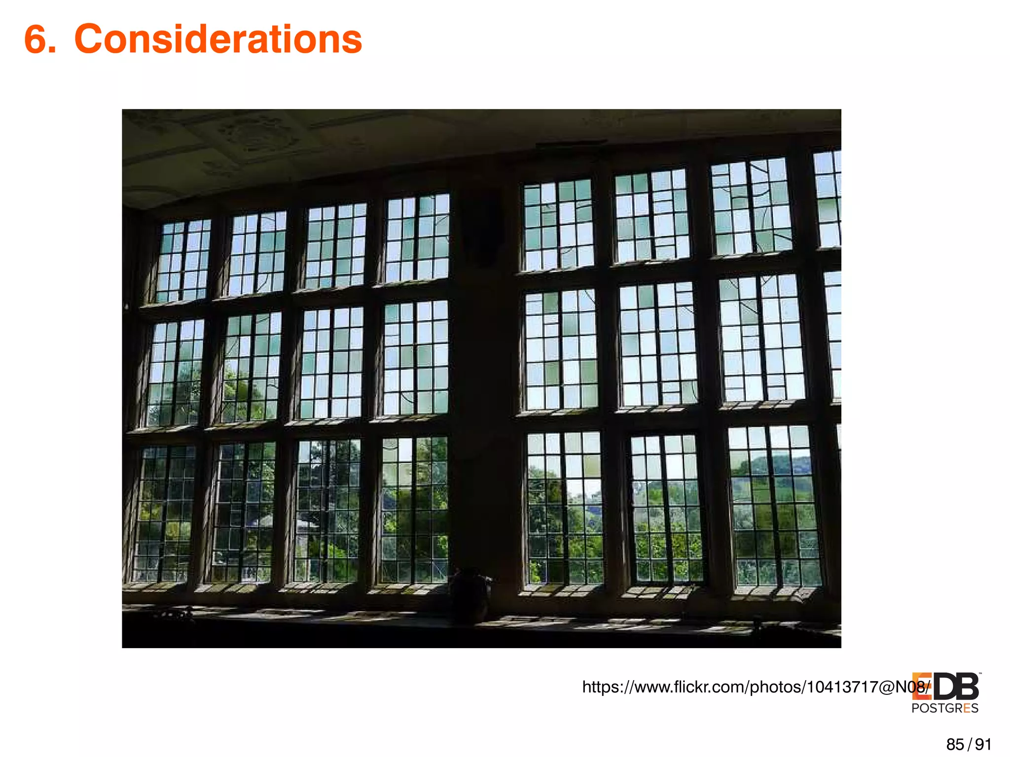 6. Considerations https://www.ﬂickr.com/photos/10413717@N08/ 85 / 91 