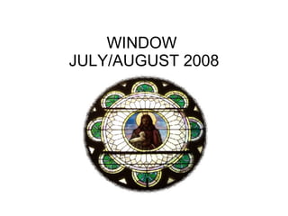 WINDOW  JULY/AUGUST 2008 