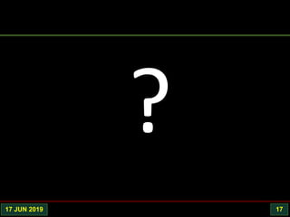 17 JUN 2019 17
 