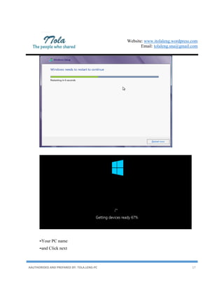 Website: www.itolaleng.wordpress.com
Email: tolaleng.sna@gmail.com
AAUTHORIDED AND PREPARED BY: TOLA.LENG-PC 17
-Your PC name
-and Click next
 