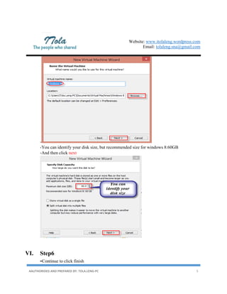 Website: www.itolaleng.wordpress.com
Email: tolaleng.sna@gmail.com
AAUTHORIDED AND PREPARED BY: TOLA.LENG-PC 5
-
-You can identify your disk size, but recommended size for windows 8:60GB
-And then click next
VI. Step6
-Continue to click finish
 