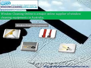 Window Cleaning Online is a major online supplier of window
cleaning equipments in Australia.
Window Cleaning Equipments

http://www.windowcleaningonline.com.au/

 