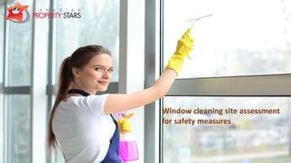 Window cleaning site assessment
for safety measures
 