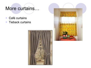 More curtains… Café curtains Tieback curtains 