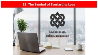 13. The Symbol of Everlasting Love
 