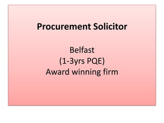 Procurement Solicitor

       Belfast
    (1-3yrs PQE)
  Award winning firm
 