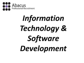 Information
Technology &
   Software
Development
 