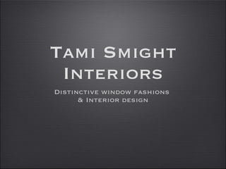 Tami Smight Interiors ,[object Object],[object Object]