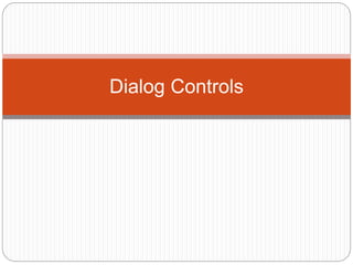 Dialog Controls
 