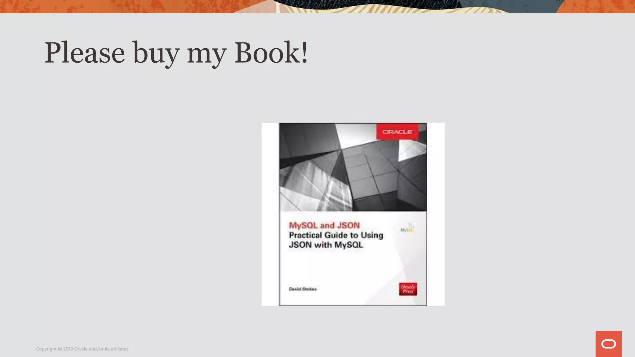 Please buy my Book!
Copyright © 2019 Oracle and/or its affiliates.
 