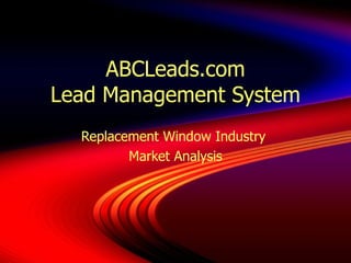 ABCLeads.com Lead Management System Replacement Window Industry  Market Analysis 