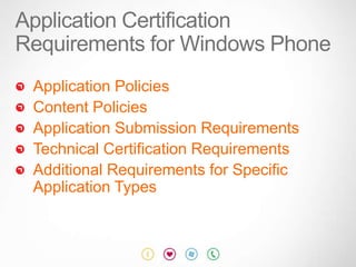 Application Policies
Content Policies
Application Submission Requirements
Technical Certification Requirements
Additional Requirements for Specific
Application Types
 