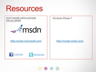 Resources


 http://msdn.microsoft.com/      http://create.msdn.com/




    msdnindia       @msdnindia
 