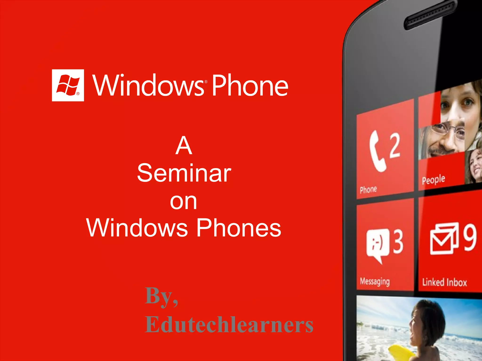 A
Seminar
on
Windows Phones
By,
Edutechlearners
 