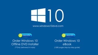10
Order Windows 10
Offline DVD Installer
(**Only delivered in India)
www.windows10dvd.com
Order Windows 10
eBook
(1500 pages step-by-step guide)
 