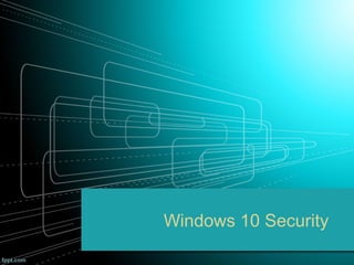 Windows 10 Security
 