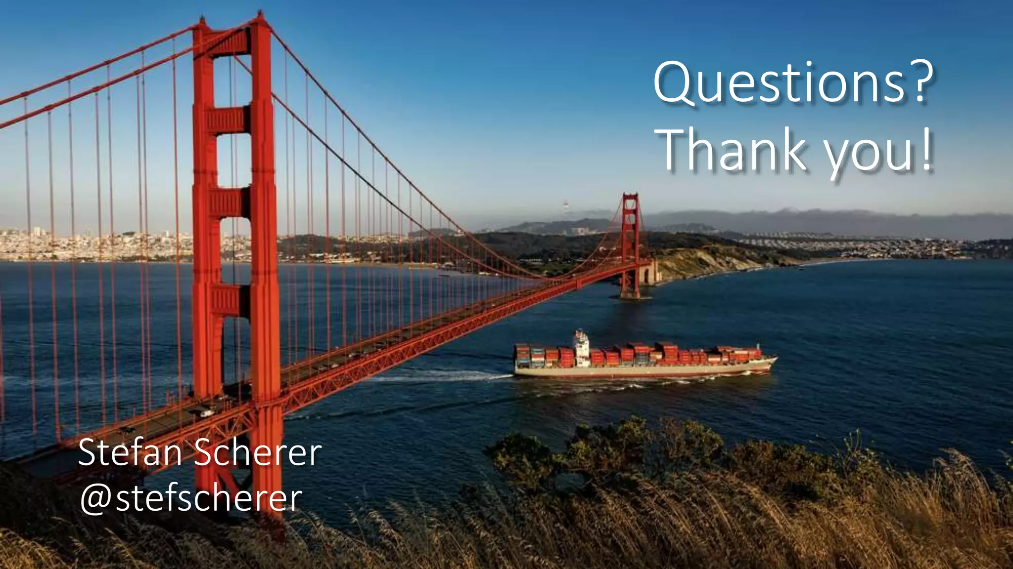 Questions?
Thank you!
Stefan Scherer
@stefscherer
 