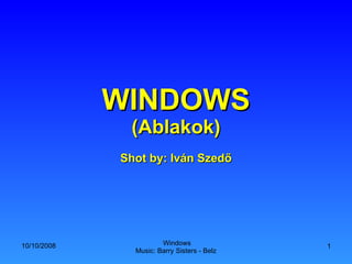 WINDOWS (Ablakok) Shot by: Iván Szedő 