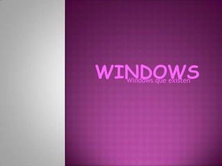 Windows que existen
 