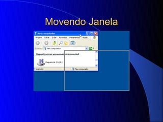Movendo Janela
 