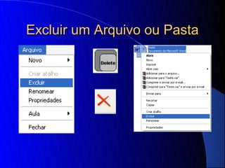 Excluir um Arquivo ou Pasta
 