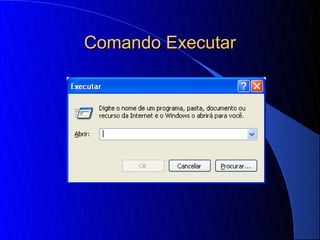 Comando Executar
 