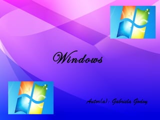 Windows
Autor(a): Gabriela Godoy

 