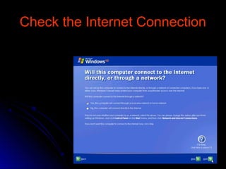 Check the Internet ConnectionCheck the Internet Connection
 