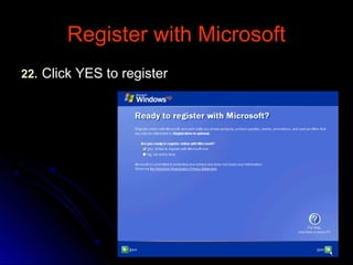 Register with MicrosoftRegister with Microsoft
2222.. Click YES to registerClick YES to register
 