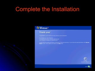 Complete the InstallationComplete the Installation
 