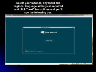 Select your location, keyboard and
regional language settings as required
and click "next" to continue and you'll
see the following box:
 