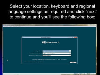 Select your location, keyboard and regional
language settings as required and click "next"
to continue and you'll see the following box:
 