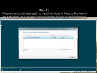 Step 11:
Windows setup will then begin to install Windows 8 Release Preview to
the hard drive, and will work through several stages as detailed below.
 