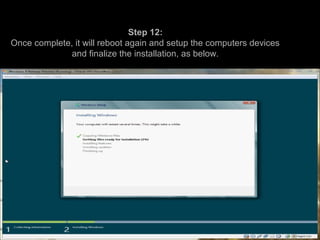 Step 12:
Once complete, it will reboot again and setup the computers devices
and finalize the installation, as below.
 