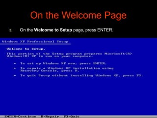 On the Welcome PageOn the Welcome Page
3.3. On theOn the Welcome to SetupWelcome to Setup page, press ENTER.page, press ENTER.
 