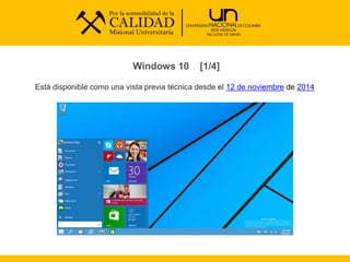 Windows 10 [1/4]
Está disponible como una vista previa técnica desde el 12 de noviembre de 2014
 