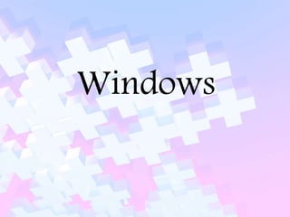 Windows
 