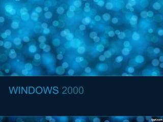 WINDOWS 2000
 