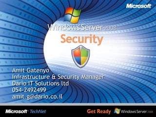 Amit Gatenyo Infrastructure & Security Manager Dario IT Solutions ltd 054-2492499 [email_address] 