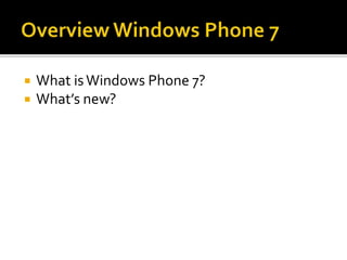 


What is Windows Phone 7?
What’s new?

 