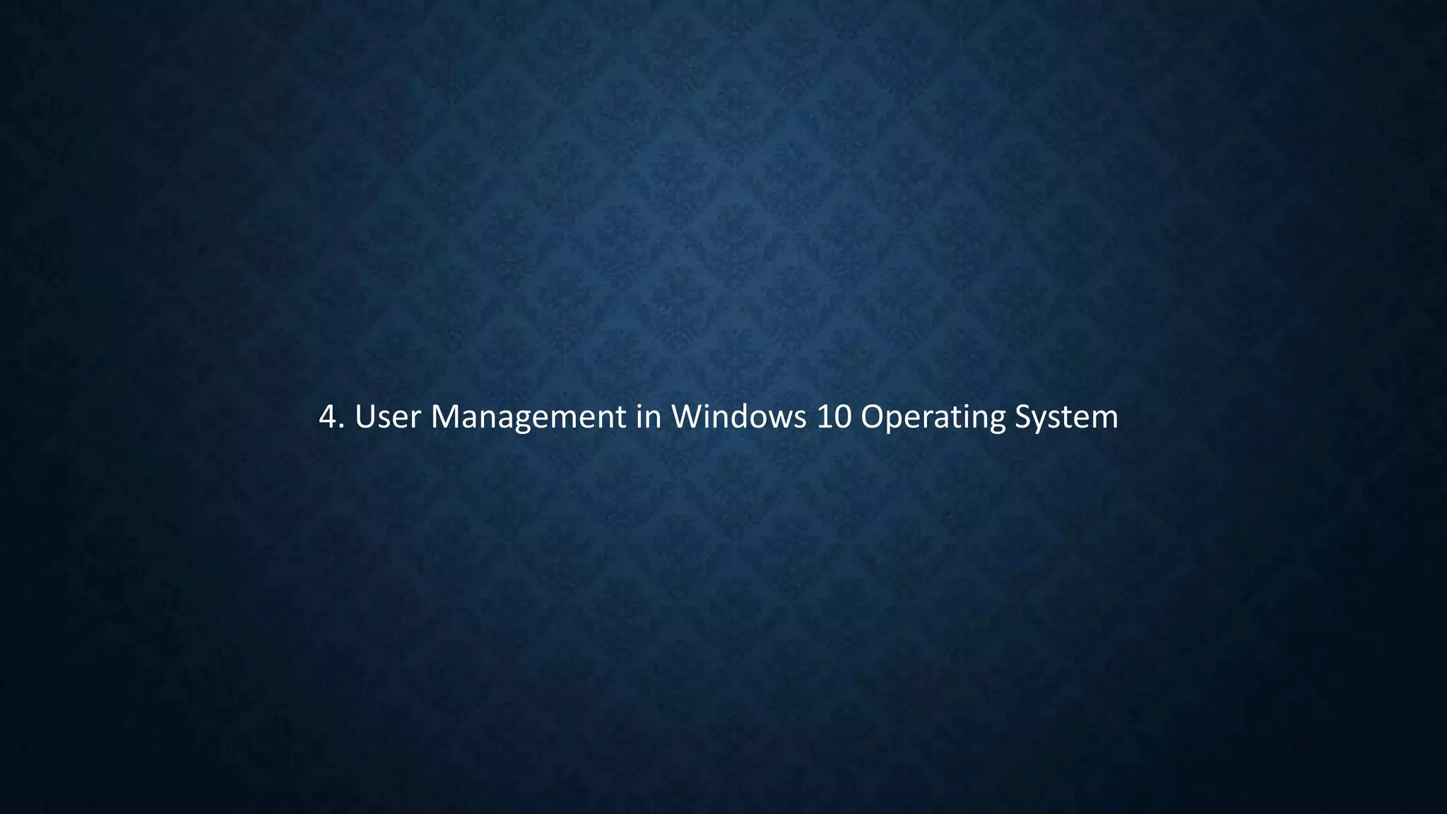 4. User Management in Windows 10 Operating System
 