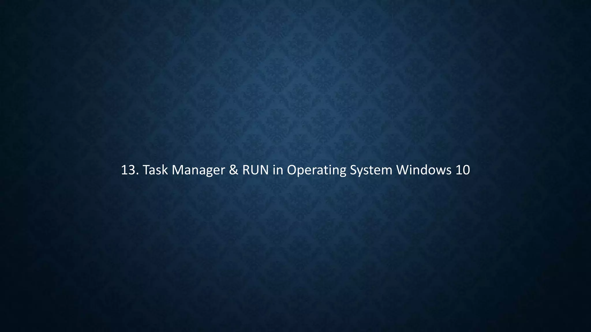 13. Task Manager & RUN in Operating System Windows 10
 