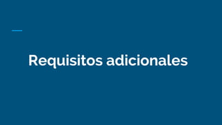 Requisitos adicionales
 