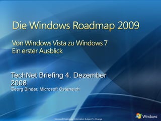 TechNet Briefing 4. Dezember 2008 Georg Binder, Microsoft Österreich 