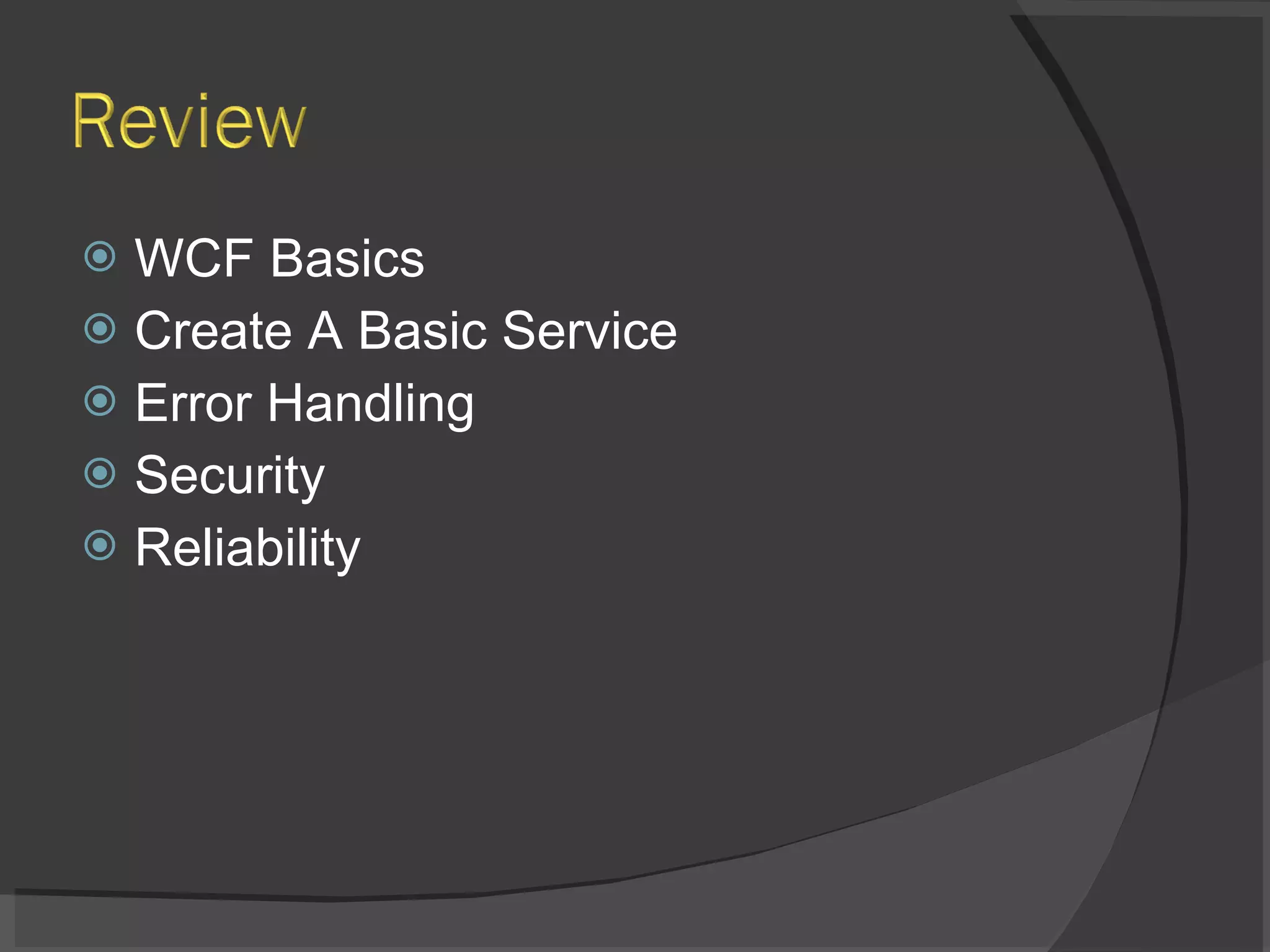 WCF Basics Create A Basic Service Error Handling Security Reliability 