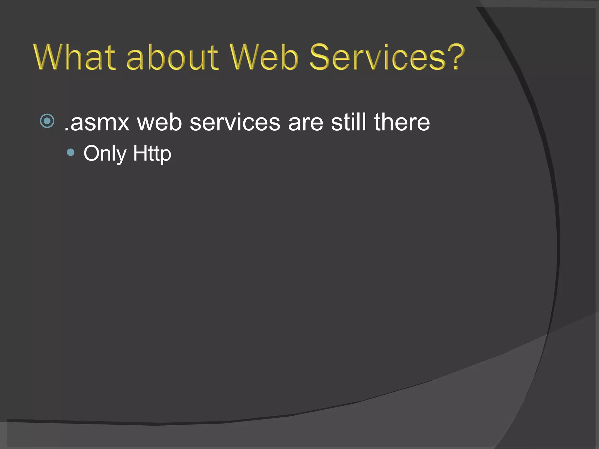 .asmx web services are still there Only Http 