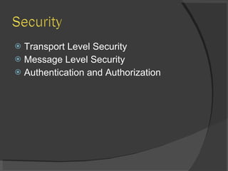 Transport Level Security Message Level Security Authentication and Authorization 