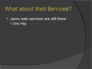 .asmx web services are still there Only Http 