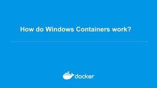 How do Windows Containers work?
 